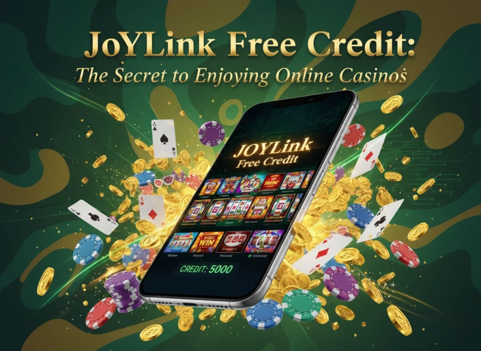 Joylink Free Credit: The Secret to Enjoying Online Casinos