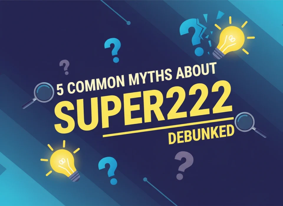 5 Common Myths About Super222 Debunked