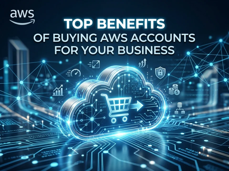 Top Benefits of Buying AWS Accounts for Your Business