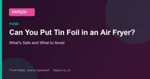 Can You Put Tin Foil in an Air Fryer? — What's Safe and What to Avoid