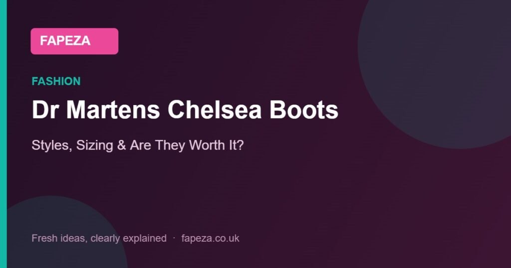 Dr Martens Chelsea Boots — Styles, Sizing & Are They Worth It?