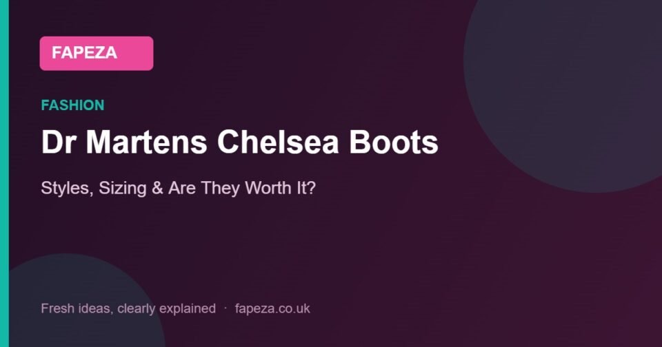 Dr Martens Chelsea Boots — Styles, Sizing & Are They Worth It?