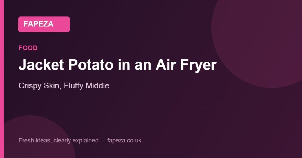 Jacket Potato in an Air Fryer — Crispy Skin, Fluffy Middle